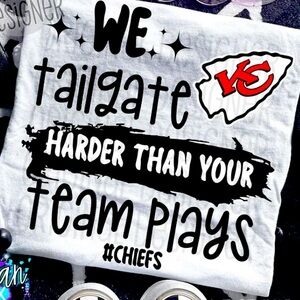 We tailgate harder then your team T-shirt